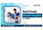 Best Private Mental Hospital In Delhi