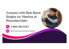 Connect with Real Black Singles on Vibeline at PhoneSexTalks
