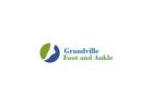 Grandville Michigan Podiatry Practice | Grandville Foot and Ankle