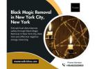 Black Magic Removal in New York City, New York – Safe & Effective Help