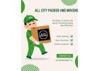 All City Movers Packers – Trusted Guide to Safe Relocation Services