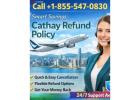 Call +1-855-547-0830 | Smart Savings: Cathay Refund Policy