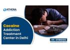 Best Cocaine Addiction Treatment Center in Delhi with Expert Care