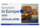 Travel Europe Hassle-Free with Airhub eSIM