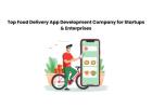 Top Food Delivery App Development Company for Startups & Enterprises
