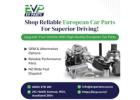 Your Local Choice for Quality Euro Car Parts Near Me | EVP