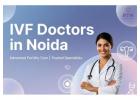Why Experience Matters When Choosing the Best IVF specialist in Noida?
