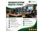Affordable Workstation Rental Dubai for Offices & Projects