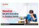 Trusted Nasha Mukti Kendra in Greater Noida for Safe Treatment