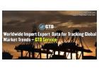 Worldwide Import Export Data for Tracking Global Market Trends – GTD Service