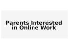 Looking for Parents Interested in Online Work