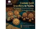 Custom Gold Jewellery in Noida for Unique & Personalized Designs – Gandaram Jewellers