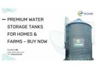 Premium Water Storage Tanks for Homes & Farms – Buy Now