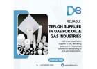 Reliable Teflon Supplier in UAE for Oil & Gas Industries