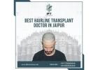 Best Hairline Transplant Doctor in Jaipur