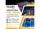 Architectural Pixel Lighting in Delhi NCR – Innovative Lighting Solutions
