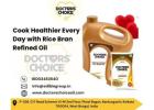 Cook Healthier Every Day with Rice Bran Refined Oil