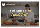 Food Write For Us Guest Post for Online Business Growth