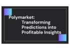 Polymarket: Transforming Predictions into Profitable Insights