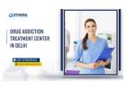 Drug Addiction Treatment Center in Delhi for Fast Recovery