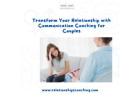 Transform Your Relationship with Communication Coaching for Couples