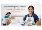 Best Maid Agency Indore – Trusted & Affordable Home Maid Services