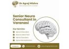Senior Neuro Consultant in Varanasi – Dr. Agraj Mishra