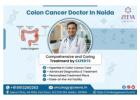 What Tests Does a Colon Cancer Doctor In Noida Recommend?