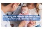 Choosing the Perfect Pediatric Clinic