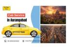 Cab Service in Aurangabad: A Smart Choice for Business and Leisure Travel