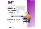 Learn from the Best Institutes - ED11