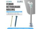 Reliable Retrograde Femur Nailing Solutions for Effective Fracture Care