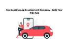 Taxi Booking App Development Company | Build Your Ride App
