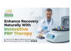Enhance Recovery Naturally With Innovative PRP Therapy