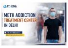 Meth Addiction Treatment Center in Delhi | Get Help Today