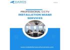 Professional CCTV Installation Miami Services