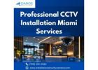 Professional CCTV Installation Miami Services