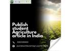 Publish Student Agriculture Article in India with Recognized Academic Platforms