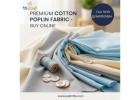 Premium Cotton Poplin Fabric – Buy Online