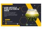 Agri Article Publication in India – Share Innovations and Farming Knowledge