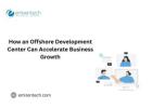 How an Offshore Development Center Can Accelerate Business Growth