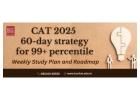 CAT 2025 60-day strategy for 99+ percentile