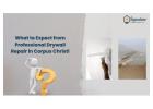 What to Expect from Professional Drywall Repair in Corpus Christi  - Signature Finish Paint