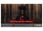 Remove Negativity with the Best Black Magic Specialist in Melbourne