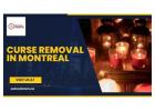 Curse Removal in Montreal – Restore Positivity and Peace with Expert Spiritual Help