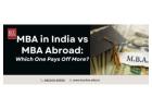 MBA in India vs MBA Abroad: Which One Pays Off More?