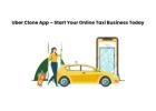 Uber Clone App – Start Your Online Taxi Business Today