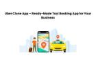 Uber Clone App – Ready-Made Taxi Booking App for Your Business
