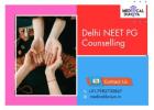 Delhi NEET PG Counselling – Registration, Dates & Expert Advice