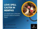 Love Spell Caster in Memphis, Romance Healer & Soulmate Expert